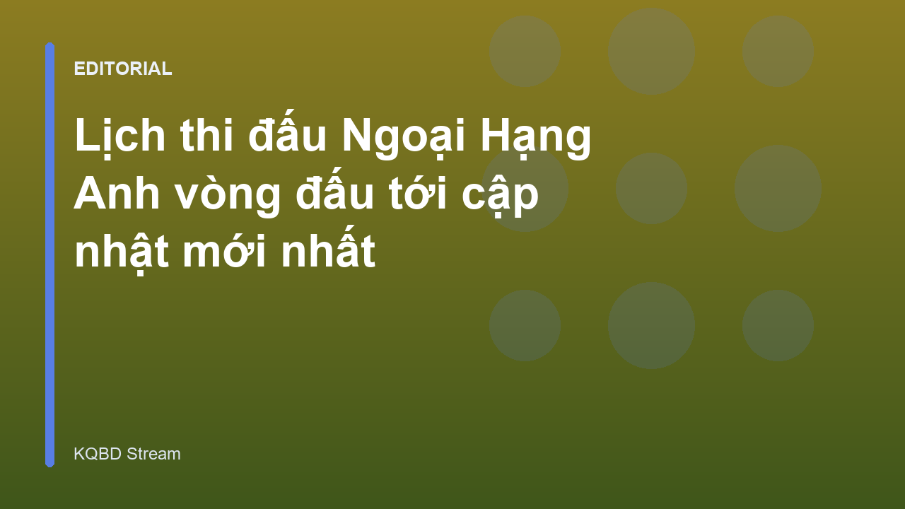 Lịch thi đấu Ngoại Hạng Anh vòng đấu tới