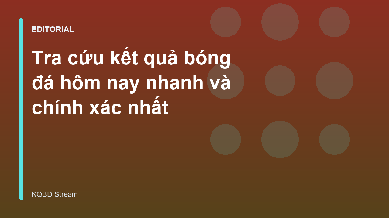 Tra cứu kết quả bóng đá trực tuyến